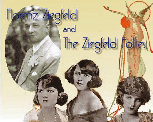 Florenz Ziegfield and The Ziegfield Follies